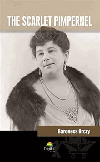 The Scarlet Pimpernel – Baroness Emma Orczy – Tropikal Kitap kitap kapağı