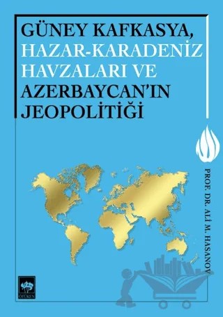 Güney Kafkasya, Hazar-Karadeniz Havzaları ve Azerbaycan'ın Jeopolitiği – Ali M. Hasanov – Ötüken Neşriyat kitap kapağı