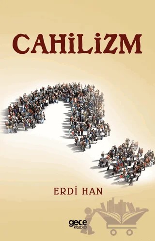 Cahilizm – Erdi Han – Gece Kitaplığı kitap kapağı