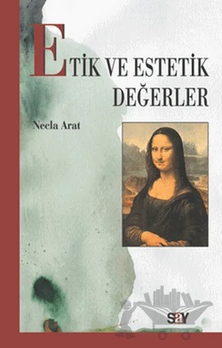 Etik ve Estetik Değerler – Necla Arat – Say Yayınları kitap kapağı