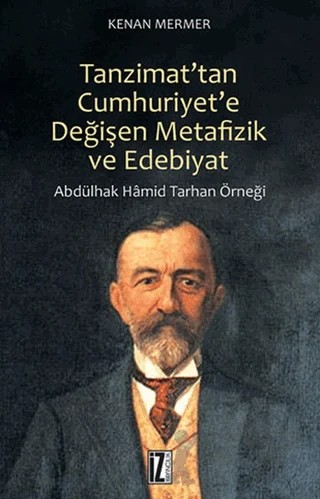 Tanzimat'tan Cumhuriyet'e Değişen Metafizik ve Edebiyat – Kenan Mermer – İz Yayıncılık kitap kapağı