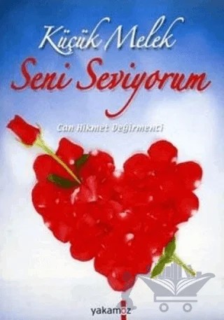 Küçük Melek Seni Seviyorum – Can Hikmet Değirmenci – Yakamoz Yayınevi kitap kapağı