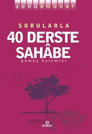 Sorularla 40 Derste Sahâbe – Gümüş Kalemler – Ensar Neşriyat kitap kapağı