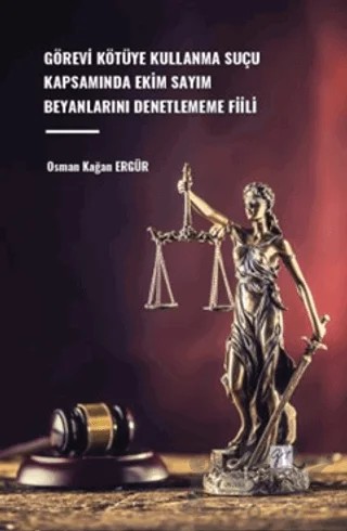 Görevi Kötüye Kullanma Suçu Kapsamında Ekim Sayım Beyanlarını Denetlememe Fiili – Osman Kağan Ergür – Gazi Kitabevi kitap kapağı