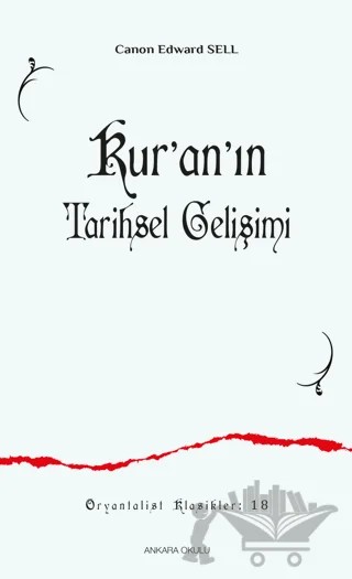 Kur’an’ın Tarihsel Gelişimi – Canon Edward Sell – Ankara Okulu Yayınları kitap kapağı