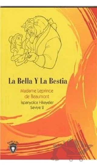 La Bella Y La Bestia İspanyolca Hikayeler Seviye 2 – Madame Leprince de Beaumont – Dorlion Yayınları kitap kapağı