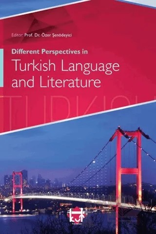 Different Perspectives in Turkish Language and Literature – Beyhan Kesik, Fatih Usluer, Ferhat Karabulut, Hüseyin Yıldız, Kadir Can Dilber, Özer Şenödeyici – Kut Yayınları kitap kapağı