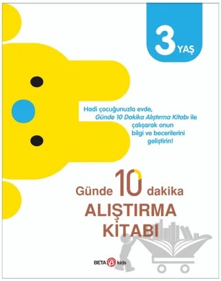 Günde 10 Dakika Alıştırma Kitabı 3 Yaş – Kolektif – Beta Kids kitap kapağı