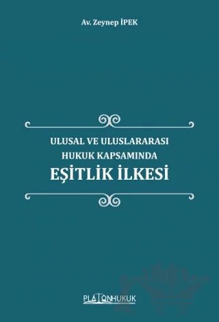 Ulusal ve Uluslararası Hukuk Kapsamında Eşitlik İlkesi – Zeynep İpek – Platon Hukuk kitap kapağı