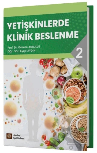 Yetişkinlerde Klinik Beslenme - 2 – Gamze Akbulut, Ayça Aydın – İstanbul Tıp Kitabevi kitap kapağı