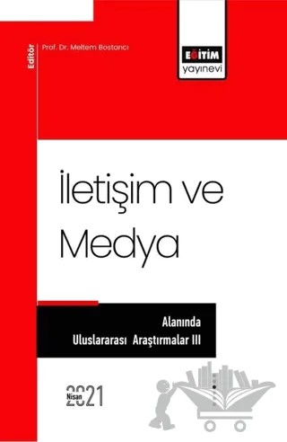 İletişim ve Medya – Meltem Bostancı – Eğitim Yayınevi - Bilimsel Eserler kitap kapağı