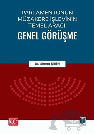 Parlamentonun Müzakere İşlevinin Temel Aracı: Genel Görüşme – Sinem Şirin – Adalet Yayınevi kitap kapağı