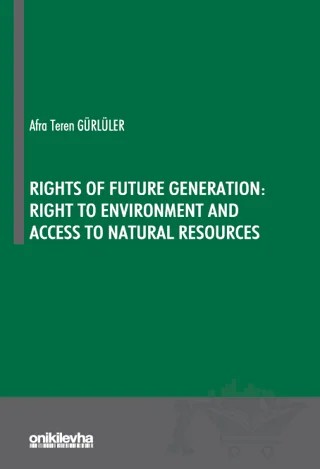 Rights Of Future Generation: Right To Environment and Access to Natural Resources – Afra Teren Gürlüler – On İki Levha Yayınları kitap kapağı