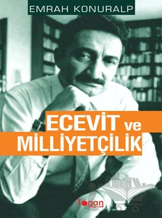 Ecevit ve Milliyetçilik – Emrah Konuralp – Togan Yayıncılık kitap kapağı