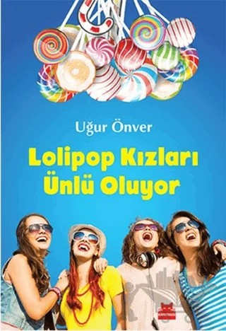 Lolipop Kızları Ünlü Oluyor – Uğur Önver – Kırmızı Kedi Çocuk kitap kapağı
