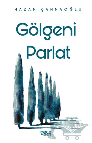 Gölgeni Parlat – Hazan Şahnaoğlu – Gece Kitaplığı kitap kapağı