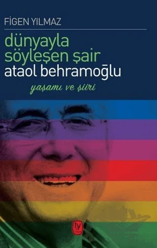 Dünyayla Söyleşen Şair Ataol Behramoğlu – Figen Yılmaz – Tekin Yayınevi kitap kapağı