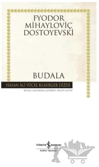 Budala – Fyodor Mihayloviç Dostoyevski – İş Bankası Kültür Yayınları kitap kapağı