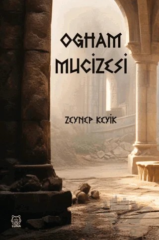 Ogham Mucizesi – Zeynep Keyik – Luna Yayınları kitap kapağı