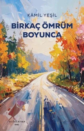 Birkaç Ömrüm Boyunca – Kâmil Yeşil – Muhit Kitap kitap kapağı