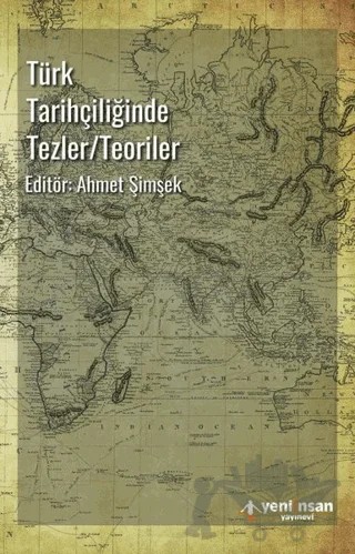 Türk Tarihçiliğinde Tezler-Teoriler – Kolektif – Yeni İnsan Yayınevi kitap kapağı