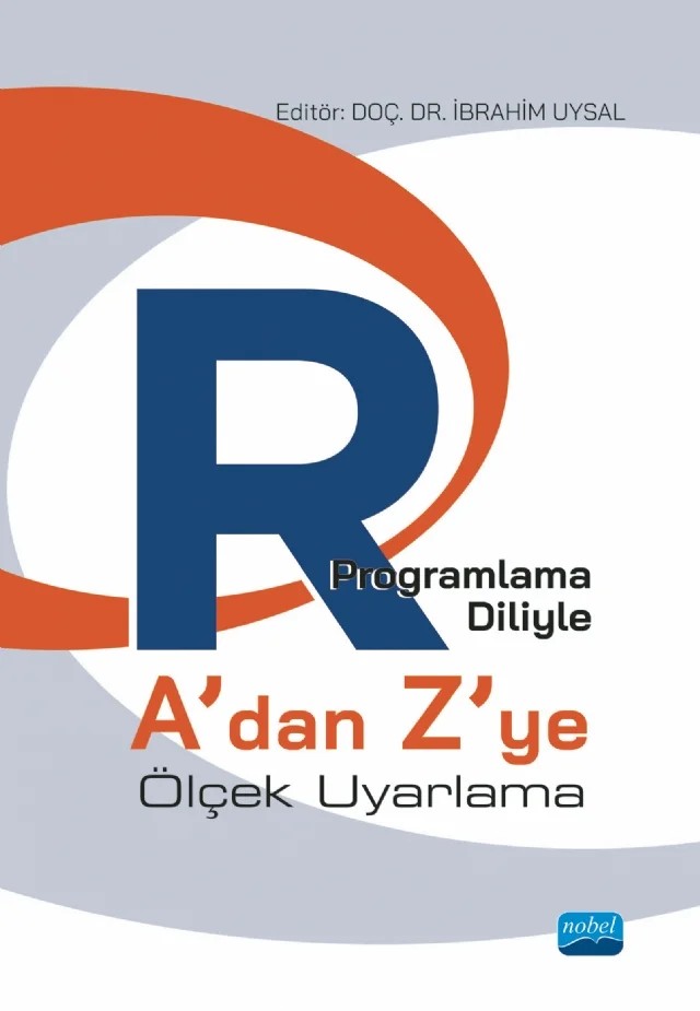 R Programlama Diliyle A’dan Z’ye Ölçek Uyarlama – Abdullah Faruk Kılıç, İbrahim Uysal, İlhan Koyuncu, Levent Ertuna, Merve Şahin Kürşad – Nobel Akademik Yayıncılık kitap kapağı
