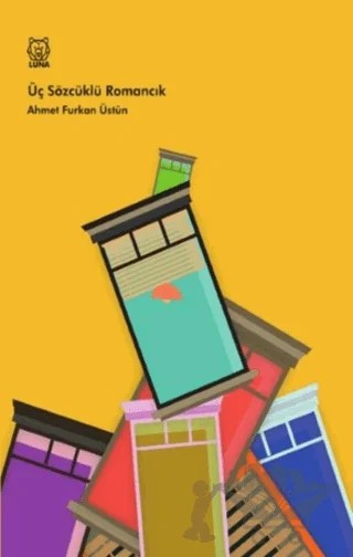Üç Sözcüklü Romancık – Ahmet Furkan Üstün – Luna Yayınları kitap kapağı