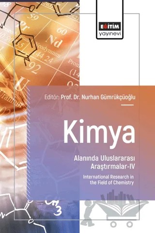 Kimya Alanında Uluslararası Araştırmalar - IV – Nurhan Gümrükçüoğlu, Tuba Tekeli, Hatice Danahaliloğlu, Güzide Pekcan, Fatma Dikçal Akarsu, Meltem Kuvaç, Alihan Kocabaş, Emine Karakuş, Zehra Karaagac, İsmail Ocsoy, Emel Ekinci – Eğitim Yayınevi - Bilimsel Eserler kitap kapağı