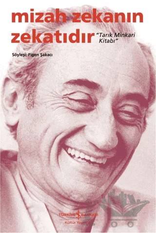 Mizah Zekanın Zekatıdır - Tarık Minkari Kitabı – Figen Şakacı – İş Bankası Kültür Yayınları kitap kapağı