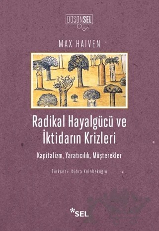Radikal Hayalgücü ve İktidarın Krizleri – Max Haiven – Sel Yayıncılık kitap kapağı