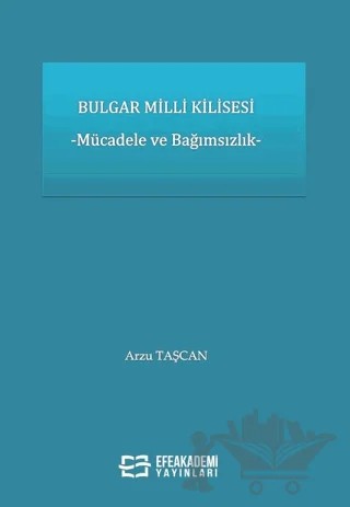 Bulgar Milli Kilisesi – Arzu Taşcan – Efe Akademi Yayınları kitap kapağı