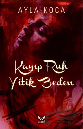 Kayıp Ruh Yitik Beden – Ayla Koca – Angel Yayınları kitap kapağı