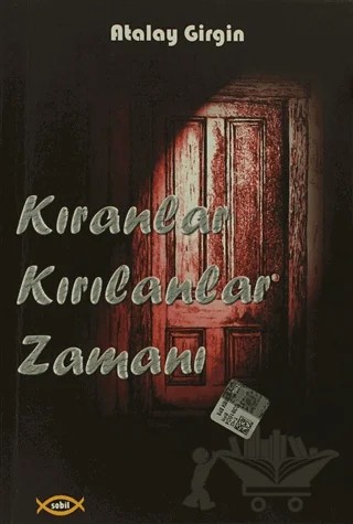 Kıranlar Kırılanlar Zamanı – Atalay Girgin – Sobil Yayıncılık kitap kapağı