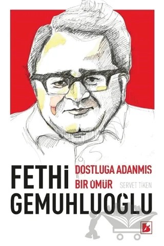 Fethi Gemuhluoğlu Dostluğa Adanmış Bir Ömür – Servet Tiken – Bir Yayıncılık kitap kapağı