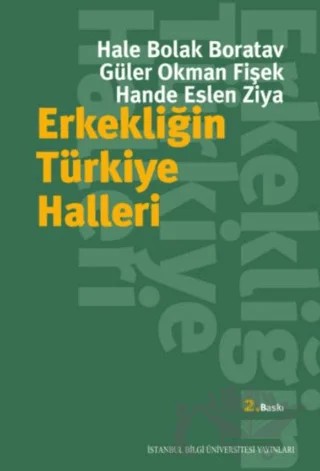 Erkekliğin Türkiye Halleri – Güler Okman Fişek, Hale Bolak Boratav, Hande Eslen Ziya – İstanbul Bilgi Üniversitesi Yayınları kitap kapağı
