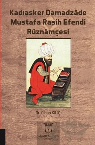 Kadıasker Damadzade Mustafa Rasih Efendi Ruznamçesi – Cihan Kılıç – Akademisyen Kitabevi kitap kapağı