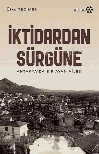 İktidardan Sürgüne – Ülkü Tecimen – Yeditepe Yayınevi kitap kapağı