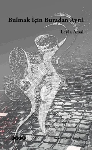 Bulmak İçin Buradan Ayrıl – Leyla Arsal – Hece Yayınları kitap kapağı