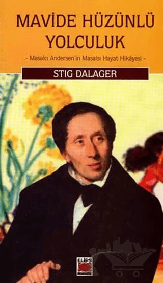 Mavide Hüzünlü Yolculuk Masalcı Andersen’in Masalsı Hayat Hikayesi – Stig Dalager – Elips Kitap kitap kapağı