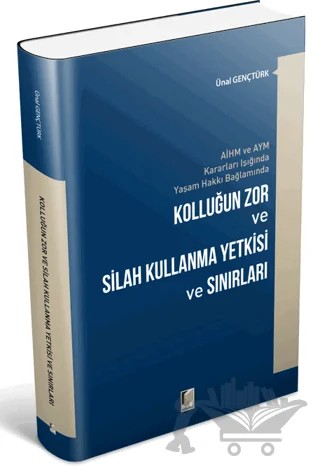 Kolluğun Zor ve Silah Kullanma Yetkisi ve Sınırları – Ünal Gençtürk – Adalet Yayınevi kitap kapağı