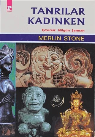 Tanrılar Kadınken – Merlin Stone – Payel Yayınları kitap kapağı