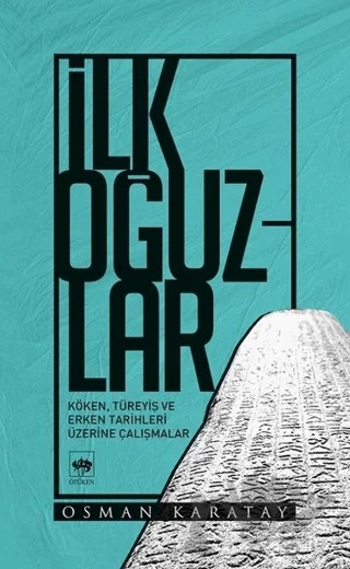 İlk Oğuzlar – Osman Karatay – Ötüken Neşriyat kitap kapağı