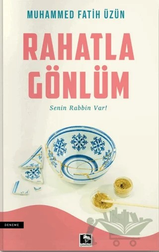 Rahatla Gönlüm – Muhammed Fatih Üzün – Çınaraltı Yayınları kitap kapağı
