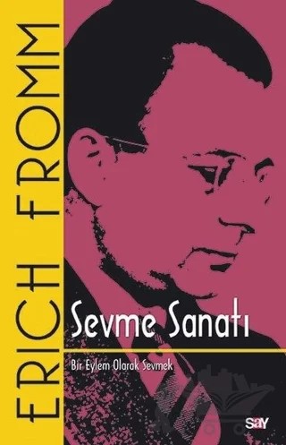 Sevme Sanatı (Klasik Kapak) – Erich Fromm – Say Yayınları kitap kapağı