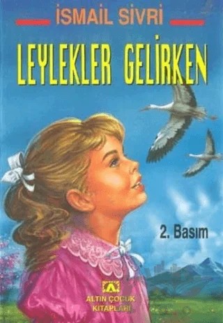Leylekler Gelirken – İsmail Sivri – Altın Kitaplar kitap kapağı