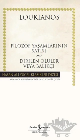 Filozof Yaşamlarının Satışı - Dirilen Ölüler Veya Balıkçı – Loukianos – İş Bankası Kültür Yayınları kitap kapağı