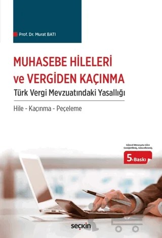 Muhasebe Hileleri ve Vergiden Kaçınma Türk Vergi Mevzuatındaki Yasallığı – Murat Batı – Seçkin Yayıncılık kitap kapağı