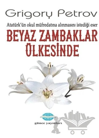 Beyaz Zambaklar Ülkesinde – Grigoriy Petrov – Günce Uluslararası Yayıncılık kitap kapağı