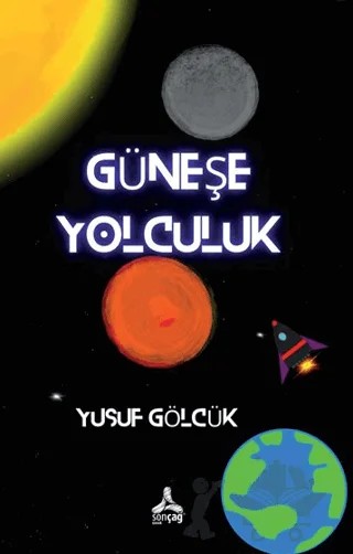 Güneş’e Yolculuk – Yusuf Gölcük – Sonçağ Yayınları kitap kapağı