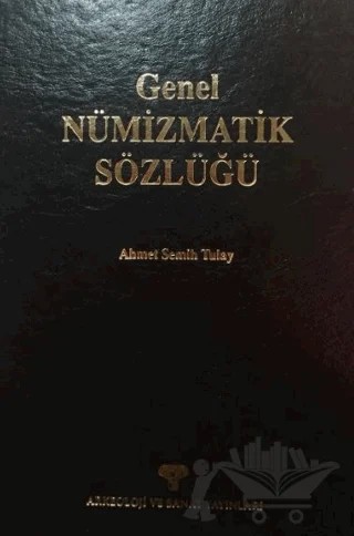 Genel Nümizmatik Sözlüğü – Ahmet Semih Tulay – Arkeoloji ve Sanat Yayınları kitap kapağı
